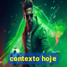 contexto hoje